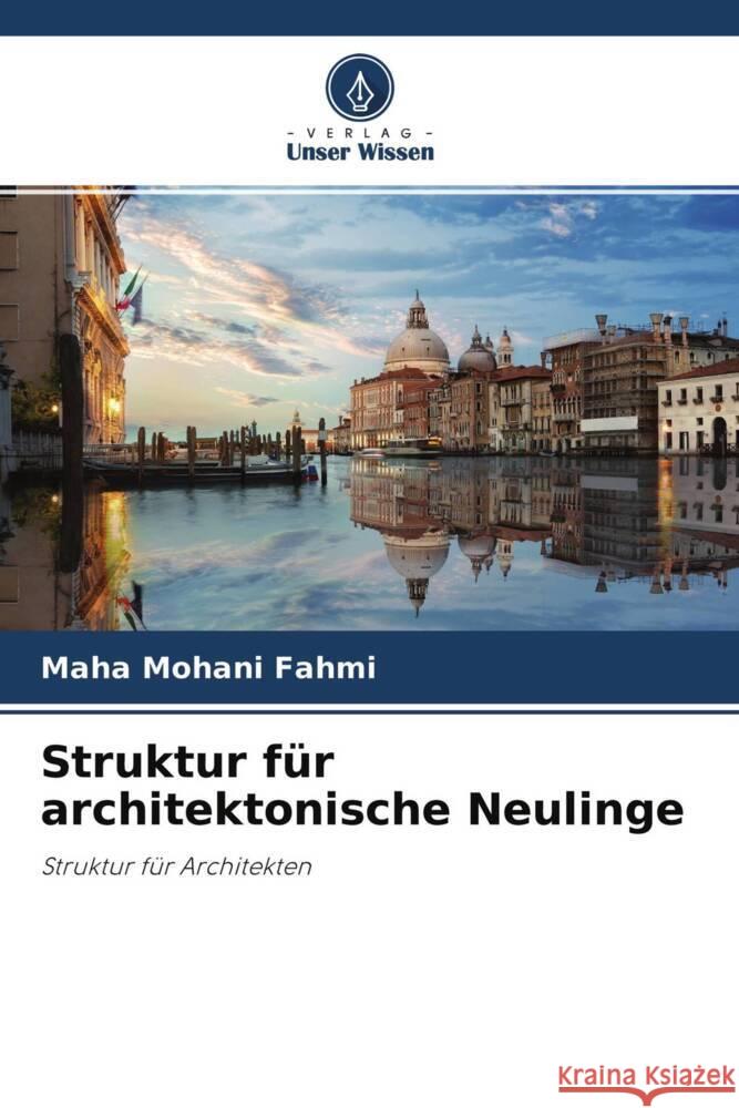 Struktur für architektonische Neulinge Fahmi, Maha Mohani 9786204595818 Verlag Unser Wissen - książka