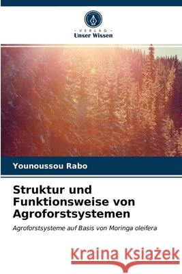 Struktur und Funktionsweise von Agroforstsystemen Younoussou Rabo 9786203250534 Verlag Unser Wissen - książka