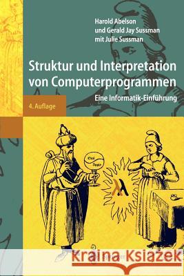 Struktur und Interpretation von Computerprogrammen: Eine Informatik-Einführung Harold Abelson, Gerald Jay Sussman, Joseph S. Sussman, A.J. Perlis, S. Daniels-Herold 9783540423423 Springer-Verlag Berlin and Heidelberg GmbH &  - książka