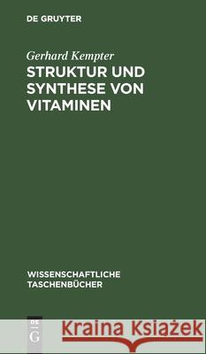 Struktur Und Synthese Von Vitaminen Kempter, Gerhard 9783112596739 de Gruyter - książka