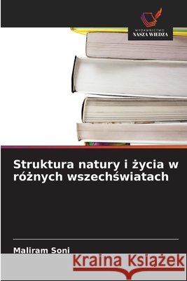 Struktura natury i życia w r?żnych wszechświatach Maliram Soni 9786209686917 Wydawnictwo Nasza Wiedza - książka