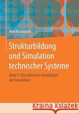 Strukturbildung Und Simulation Technischer Systeme Band 1: Die Statischen Grundlagen Der Simulation Rossmann, Axel 9783662467657 Springer Vieweg - książka