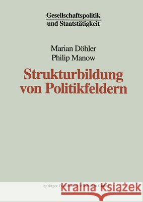 Strukturbildung Von Politikfeldern: Das Beispiel Bundesdeutscher Gesundheitspolitik Seit Den Fünfziger Jahren Döhler, Marian 9783810018656 Vs Verlag Fur Sozialwissenschaften - książka