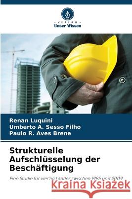 Strukturelle Aufschlüsselung der Beschäftigung Luquini, Renan, Sesso Filho, Umberto A., Aves Brene, Paulo R. 9786200743312 Verlag Unser Wissen - książka