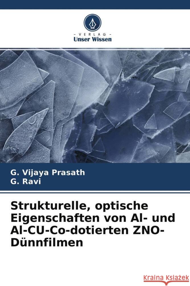 Strukturelle, optische Eigenschaften von Al- und Al-CU-Co-dotierten ZNO-Dünnfilmen Vijaya Prasath, G., Ravi, G. 9786204541822 Verlag Unser Wissen - książka