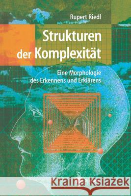 Strukturen Der Komplexität: Eine Morphologie Des Erkennens Und Erklärens Riedl, Rupert 9783642631115 Springer - książka
