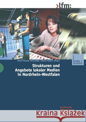 Strukturen Und Angebote Lokaler Medien in Nordrhein-Westfalen Ulrich Patzold Horst Roper Helmut Volpers 9783810037954 Vs Verlag Fur Sozialwissenschaften - książka