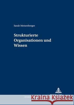 Strukturierte Organisationen Und Wissen Wirtschaftsuniversität Wien 9783631538616 Lang, Peter, Gmbh, Internationaler Verlag Der - książka