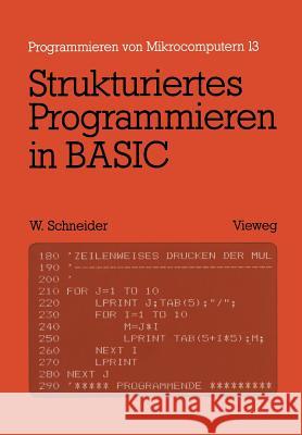 Strukturiertes Programmieren in Basic: Eine Einführung Mit Zahlreichen Beispielen Schneider, Wolfgang 9783528043209 Springer - książka