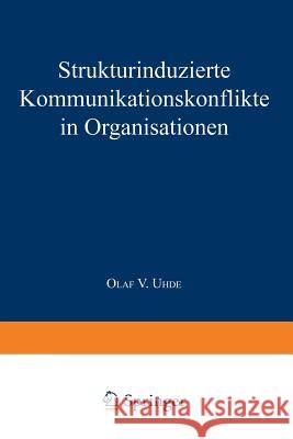 Strukturinduzierte Kommunikationskonflikte in Organisationen Olaf V. Uhde 9783824462933 Springer - książka