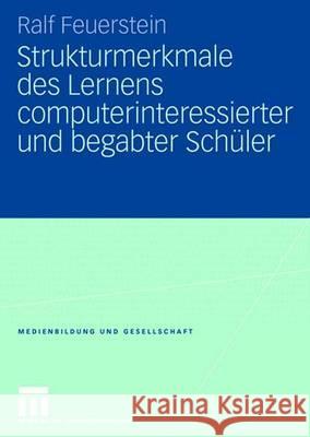 Strukturmerkmale Des Lernens Computerinteressierter Und Begabter Schüler Feuerstein, Ralf 9783531160689 Vs Verlag Fur Sozialwissenschaften - książka