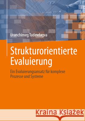 Strukturorientierte Bewertung: Ein Bewertungsansatz F?r Komplexe Prozesse Und Systeme Uranchimeg Tudevdagva 9783031889486 Springer Vieweg - książka