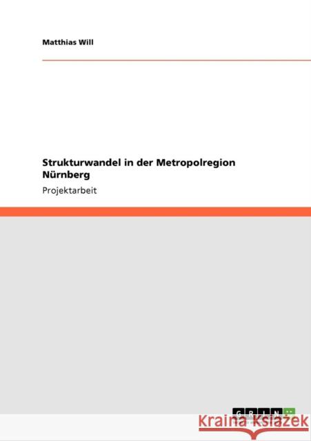 Strukturwandel in der Metropolregion Nürnberg Will, Matthias 9783640303786 Grin Verlag - książka