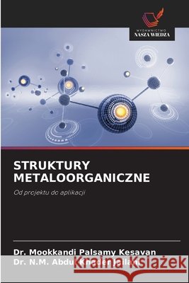 Struktury Metaloorganiczne Mookkandi Palsamy Kesavan N. M. Abdu 9786209402555 Wydawnictwo Nasza Wiedza - książka