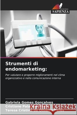 Strumenti di endomarketing Gabriela Gomes Gon?alves Cristiane Palacios Marta Teresa Cristina de Oliveira Peres 9786209477218 Edizioni Sapienza - książka