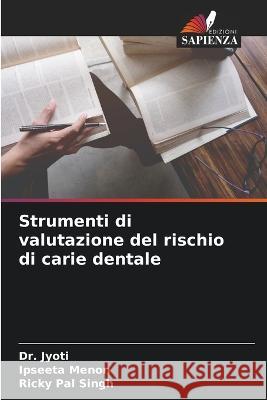 Strumenti di valutazione del rischio di carie dentale Jyoti                                    Ipseeta Menon Ricky Pa 9786205718469 Edizioni Sapienza - książka