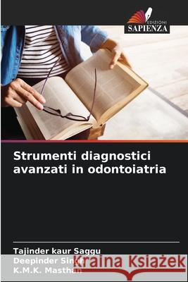 Strumenti diagnostici avanzati in odontoiatria Saggu, Tajinder Kaur, Singh, Deepinder, Masthan, K.M.K. 9783330782242 Edizioni Sapienza - książka
