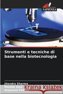 Strumenti e tecniche di base nella biotecnologia Sharma, Jitendra, Soni, Monika, Pathak, Anjumoni 9786209320033 Edizioni Sapienza - książka