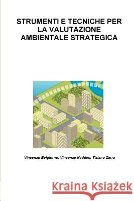 Strumenti E Tecniche Per La Valutazione Ambientale Strategica Vincenzo Naddeo Tiziano Zarra Vincenzo Belgiorno 9781446666685 Lulu.com - książka