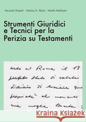 Strumenti Giuridici e Tecnici Per La Perizia Su Testamenti - I Libri Del Perito II Ascanio Trojani, Marisa Aloia, Marlis Molinari 9781291764482 Lulu Press Inc - książka