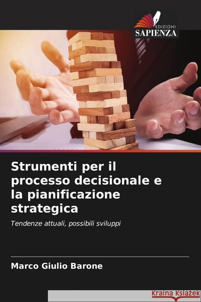 Strumenti per il processo decisionale e la pianificazione strategica Marco Giulio Barone 9786208017323 Edizioni Sapienza - książka