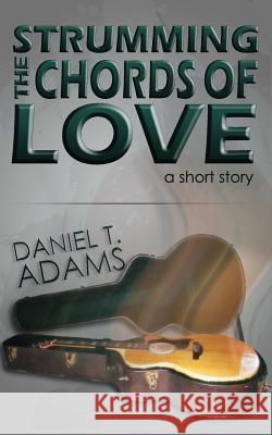 Strumming The Chords of Love Adams, Daniel T. 9781481262514 Createspace - książka