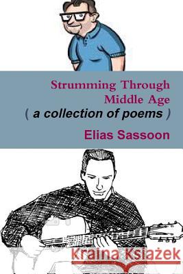 Strumming Through Middle Age Elias Sassoon 9781105708114 Lulu.com - książka
