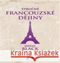 Stručné francouzské dějiny Jeremy Black 9788073356996 Leda - książka