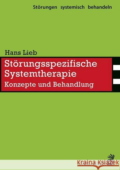 Störungsspezifische Systemtherapie : Konzepte und Behandlung Lieb, Hans 9783849700331 Carl-Auer - książka