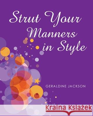 Strut Your Manners in Style Geraldine Jackson 9781662416569 Page Publishing, Inc - książka