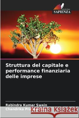 Struttura del capitale e performance finanziaria delle imprese Swain, Rabindra Kumar, Das, Chandrika Prasad 9786208671839 Edizioni Sapienza - książka
