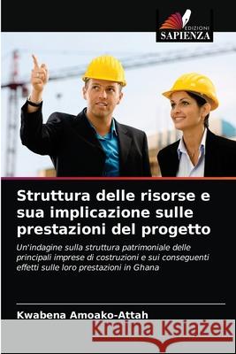 Struttura delle risorse e sua implicazione sulle prestazioni del progetto Kwabena Amoako-Attah 9786203377583 Edizioni Sapienza - książka