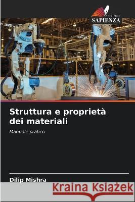 Struttura e propriet? dei materiali Dilip Mishra 9786205877326 Edizioni Sapienza - książka