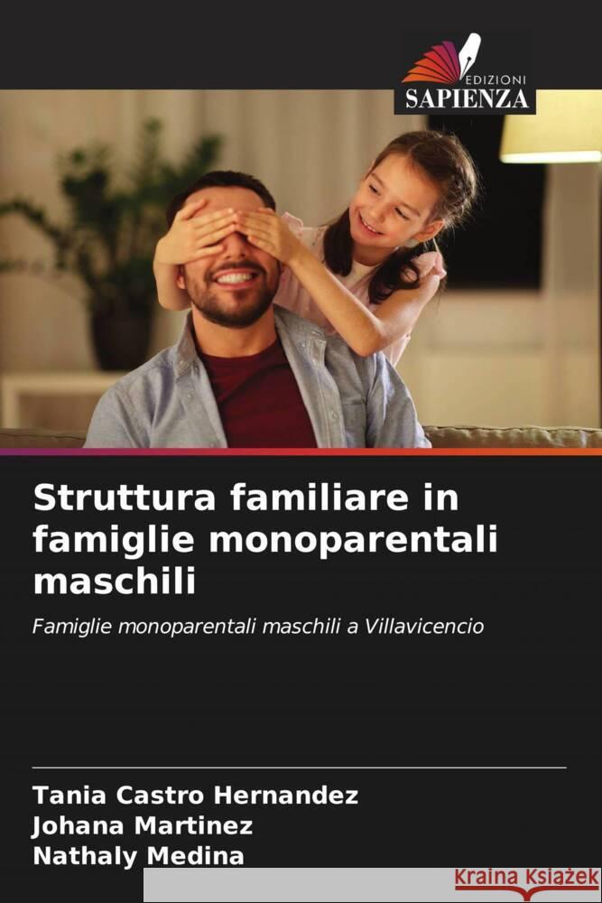 Struttura familiare in famiglie monoparentali maschili Tania Castr Johana Martinez Nathaly Medina 9786206917588 Edizioni Sapienza - książka