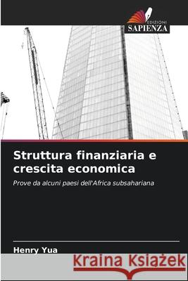 Struttura finanziaria e crescita economica Henry Yua 9786207798384 Edizioni Sapienza - książka