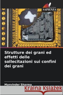 Strutture dei grani ed effetti delle sollecitazioni sui confini dei grani Manvinder Sharma   9786205652190 Edizioni Sapienza - książka