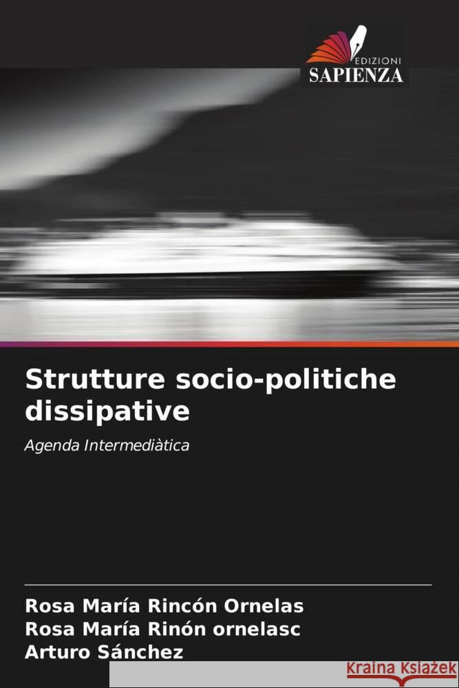 Strutture socio-politiche dissipative Rosa Mar?a Rinc? Rosa Mar?a Rin? Arturo S?nchez 9786207024063 Edizioni Sapienza - książka