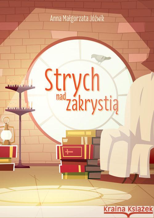Strych nad zakrystią Jóźwik Anna Małgorzata 9788380654174 Święty Wojciech - książka