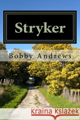 Stryker: Book 1 MR Bobby Andrews 9781542983075 Createspace Independent Publishing Platform - książka
