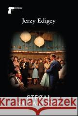 Strzał na dancingu Jerzy Edigey 9788375658880 LTW - książka