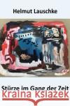 Stürze im Gang der Zeit Lauschke, Helmut 9783748530534 epubli
