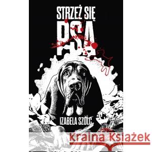 Strzeż się psa SZOLC IZABELA 9788367533324 PAPIEROWY MOTYL - książka