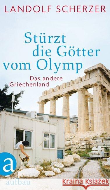 Stürzt die Götter vom Olymp : Das andere Griechenland Scherzer, Landolf 9783351035808 Aufbau-Verlag - książka