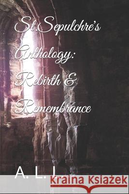 St.Sepulchre's Anthology: Rebirth & Remembrance A. L. L 9781980259664 Independently Published - książka