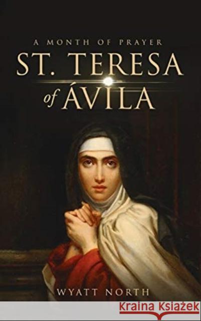 St.Teresa of Ávila A Month of Prayer Wyatt North 9781647983949 Barefoot Books, Incorporated - książka