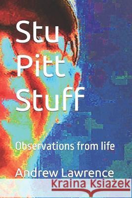 Stu Pitt Stuff: Observations from life Andrew Lawrence 9798844457463 Independently Published - książka