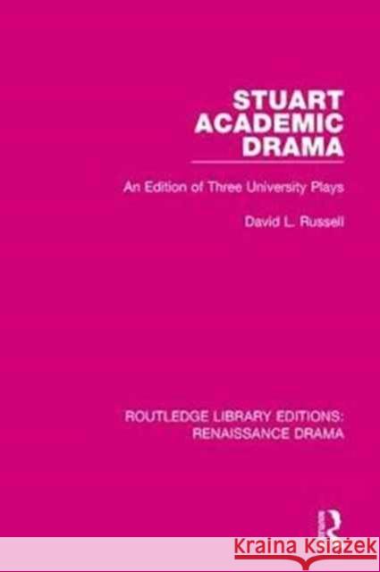 Stuart Academic Drama: An Edition of Three University Plays David L. Russell 9781138239883 Routledge - książka