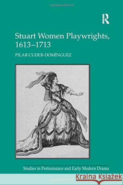 Stuart Women Playwrights, 1613 1713 Pilar Cuder-Dominguez 9781138257702 Routledge - książka