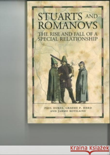 Stuarts and Romanovs: The Rise and Fall of a Special Relationship Paul Dukes, Graeme P. Herd, Jarmo Kotilaine 9781845860554 Dundee University Press Ltd - książka