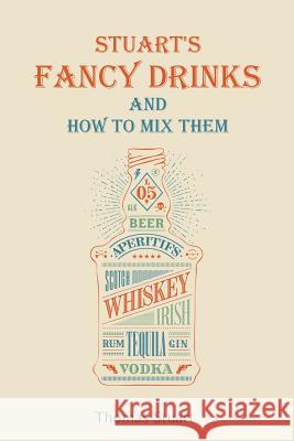 Stuart's Fancy Drinks and How to Mix Them Thomas Stuart Cam Reese 9781482368567 Createspace - książka